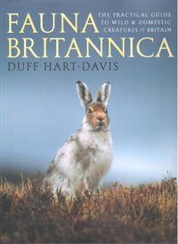 Fauna Britannica: The Practical Guide to Wild and Domestic Creatures of Britian