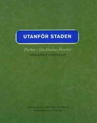 Utanför staden. Parker i Stockholms förorter.