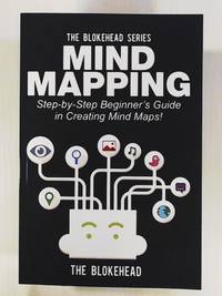 Mind Mapping: Step-by-Step Beginner&acute;s Guide in Creating Mind Maps! (The Blokehead Success...
