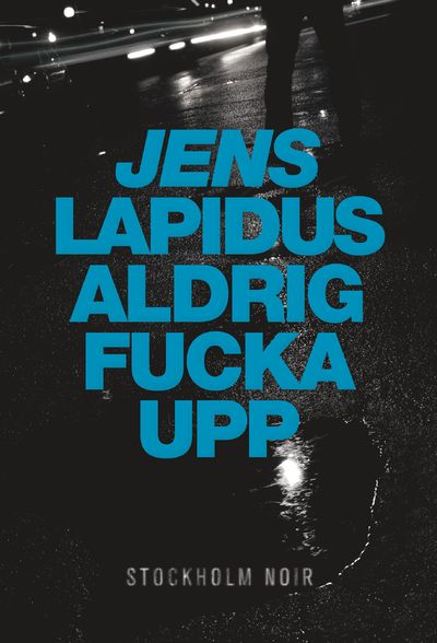 Aldrig fucka upp.