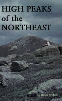 High Peaks of the Northeast : A Peakbagger's Directory and Resource Guide to the Highest Summits...