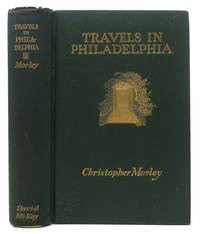 TRAVELS In PHILADELPHIA by Morley, Christopher (1890-1957) - 1921