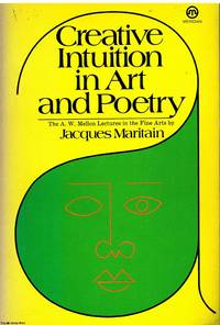 Creative Intuition and Art in Poetry by Jacques Maritain - 1974