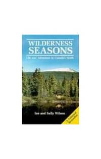 Wilderness Seasons: Life and Adventure in Canada's North