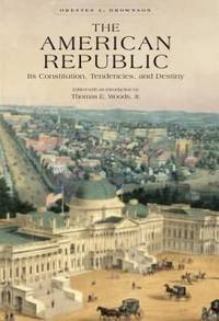 The American Republic : Its Constitution, Tendencies, and Destiny