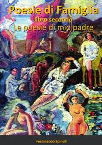 Poesie di Famiglia - Libro secondo: Le poesie di mio padre