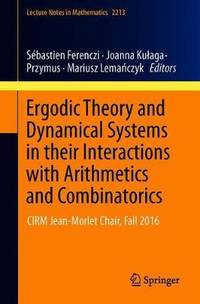 Ergodic Theory and Dynamical Systems in their Interactions with Arithmetics and Combinatorics:...