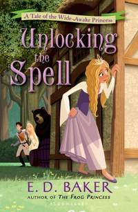Unlocking the Spell : A Tale of the Wide-Awake Princess