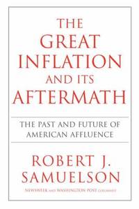 The Great Inflation and Its Aftermath : The Past and Future of American Affluence