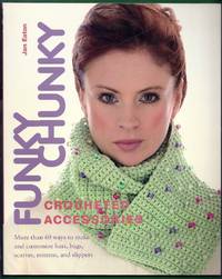 Funky Chunky.  Crocheted Accessories by Eaton, Jan