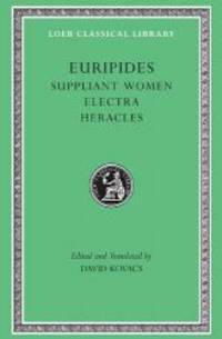 Euripides, Volume III. Suppliant Women. Electra. Heracles (Loeb Classical Library No. 9)
