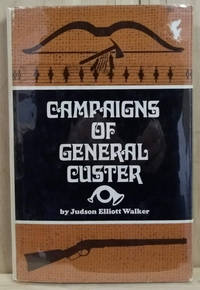image of Campaigns of General Custer: In the North-West and the Final Surrender of Sitting Bull