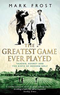 image of The Greatest Game Ever Played: Vardon, Ouimet and the birth of modern golf