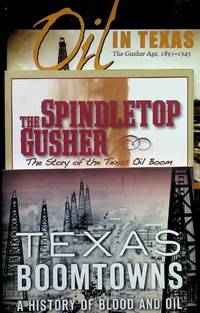 Oil in Texas: The Gusher Age, 1895-1945