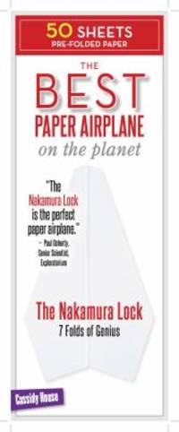 The Nakamura Lock : The Best Paper Airplane on the Planet