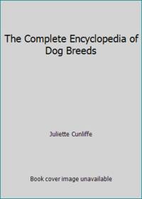 The Complete Encyclopedia of Dog Breeds