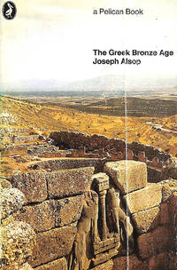 From the Silent Earth: A Report On the Greek Bronze Age by Alsop, Joseph - 1970-03-26