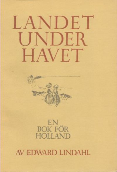 LANDET UNDER HAVET. En bok för Holland.