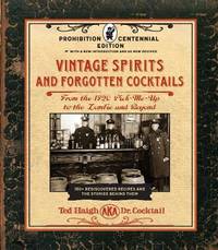 cover of Vintage Spirits and Forgotten Cocktails: Prohibition Centennial Edition: From the 1920 Pick-Me-Up to the Zombie and Beyond - 150+ Rediscovered Recipes and the Stories Behind Them, With a New Introduction and 66 New Recipes