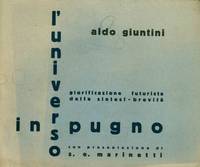 L'Universo in pugno: glorificazione futurista della sintesi-brevità [The universe in hand: a futurist… by introduction Aldo and F. T. Marinetti - from Bernett Penka Rare Books LLC (SKU: 51703)