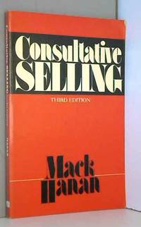 Consultative Selling by Mack Hanan - Paperback - 1987 - from AMMAREAL (SKU: C-491-885)