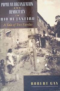 Popular Organization and Democracy in Rio De Janeiro: A Tale of Two Favelas