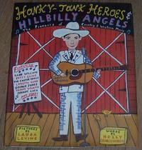 HONKY-TONK HEROES AND HILLBILLY ANGELS The Pioneers of Country and Western  Music
