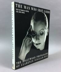 The Man Who Shot Garbo: The Hollywood Photographs of Clarence Sinclair Bull by Pepper, Terence, and John Kobal - 1989