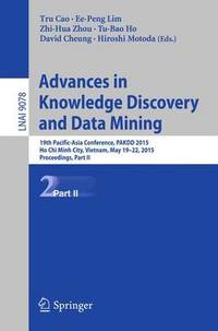 Advances in Knowledge Discovery and Data Mining: 19th Pacific-Asia Conference, PAKDD 2015, Ho Chi...