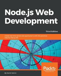 Node.js Web Development - Third Edition: Create real-time server-side applications with this...