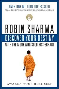 DISCOVER YOUR DESTINY with the Monk Who Sold His Ferrari : The Seven Laws of Self-Awakening by Sharma, Robin