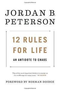 12 Rules for Life: An Antidote to Chaos