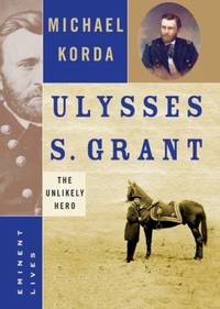 cover of Ulysses S. Grant : The Unlikely Hero