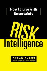 Risk Intelligence : How to Live with Uncertainty