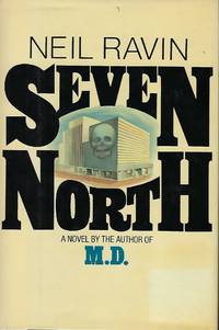 SEVEN NORTH: A NOVEL BY THE AUTHOR OF M.D.