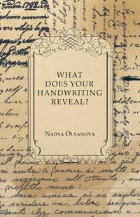 What Does Your Handwriting Reveal? - An Elementary Study of the Rules Underlying the Science of...