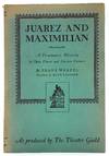 Juarez and Maximilian: A Dramatic History in Three Phases and Thirteen Pictures