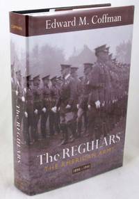 The Regulars: The American Army, 1898-1941 by Coffman, Edward M - 2004-04-30