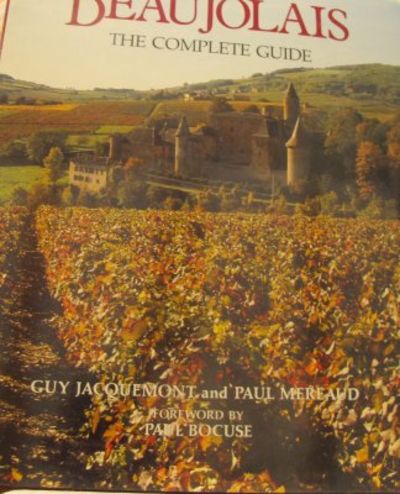 Beaujolais. The Complete Guide. Foreword by Paul…