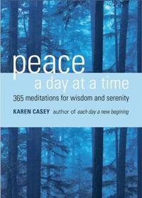 Peace a Day at a Time : 365 Meditations for Wisdom and Serenity