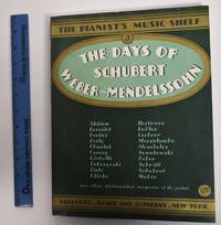 The Days of Schubert, Weber and Mendellssohn (The Pianist&#039;s Music Shelf), Volume III by Wier, Albert E - 1935