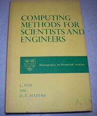 Computing Methods for Scientists and Engineers (Monographs on Numerical Analysis) by Fox, L. and Mayers, D.F - 1968