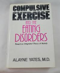 Compulsive Exercise And The Eating Disorders: Toward An Integrated Theory Of Activity