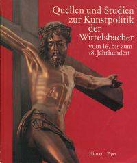 Quellen und Studien zur Kunstpolitik der Wittelsbacher vom 16. bis zum 18. Jahrhundert.
