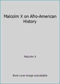 Malcolm X on Afro-American History