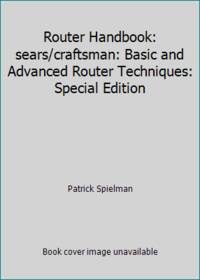 cover of Router Handbook: sears/craftsman: Basic and Advanced Router Techniques: Special Edition