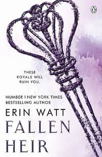 Fallen Heir: A fiery, emotional enemies-to-lovers romance where the bad boy of the Royals finally...