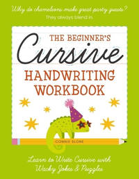 The Beginner's Cursive Handwriting Workbook: Learn to Write with Whacky Jokes and   Tongue Twisters