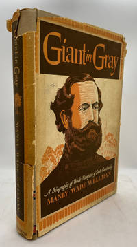 Giant in Gray: A biography of Wade Hampton pf South Carolina by WELLMAN, Manly Wade - 1949