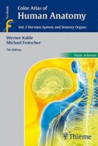 Color Atlas of Human Anatomy, Vol. 3: Nervous System and Sensory Organs by Werner Kahle - 2015-06-09